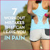  7 Workout Mistakes That Can Leave You In Pain