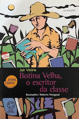 Botina Velha, o escritor da classe | Jair Vitória | Editora: Atual | Coleção: Entre Linhas | Segmento: Sociedade | 2009 - 2016 |