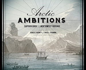 Arctic Ambitions: Captain Cook and the Northwest Passage