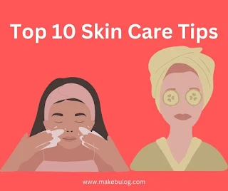 Top 10 Skin Care Tips