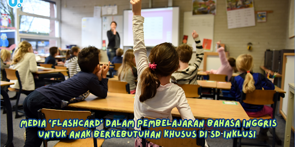 Media 'Flashcard' dalam Pembelajaran Bahasa Inggris untuk Anak Berkebutuhan Khusus di SD Inklusi | Mezia Kemala Sari