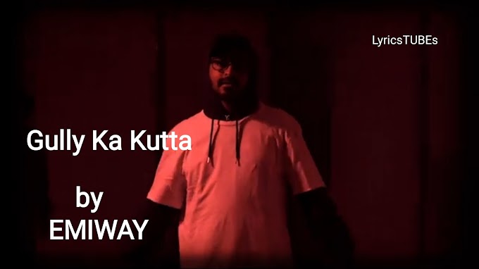 Emiway - GULLY KA KUTTA Lyrics