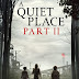 REVIEW OF HORROR-ACTION “A QUIET PLACE, PART II”, A THRILLING COMING OF AGE STORY FOR THE TWO KIDS, REGAN & MARCUS