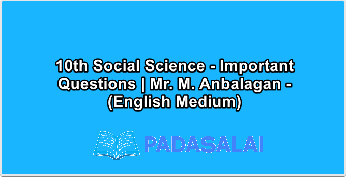 10th Social Science - Important Questions | Mr. M. Anbalagan - (English Medium)