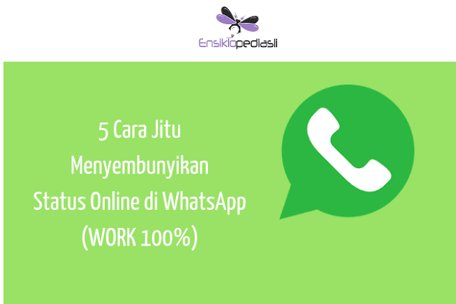 5 Cara Jitu Menyembunyikan Status Online di WhatsApp (WORK 100%)