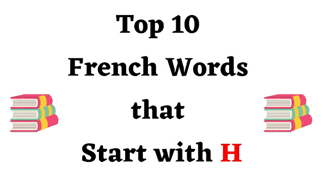 Top 10 French Words that Start with H - English Seeker