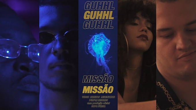 GUHHL chega sem voltar atrás no audiovisual 'Missão'