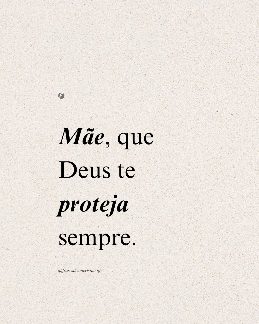 Mãe, que Deus te proteja sempre.