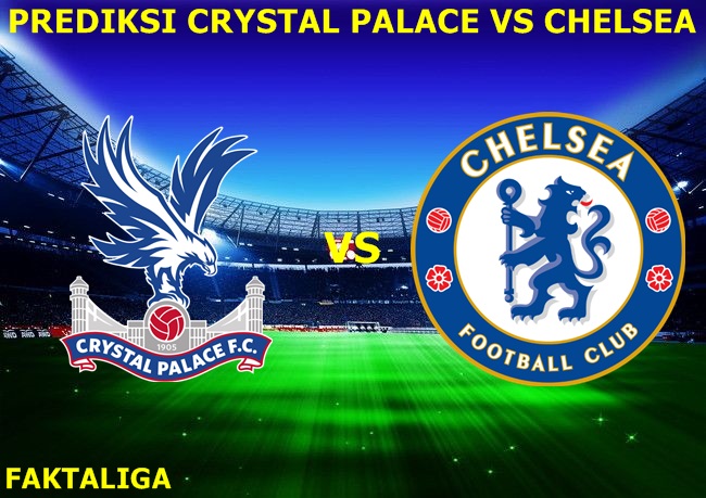 FaktaLiga - Prediksi Crystal Palace vs Chelsea