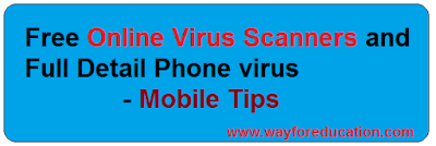 Free Online Virus Scanners and Full Detail Phone virus- Mobile Tips