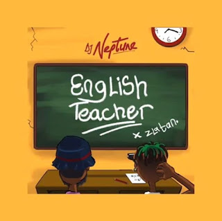 [Music]English Teacher-Dj Neptune Ft Zlatan