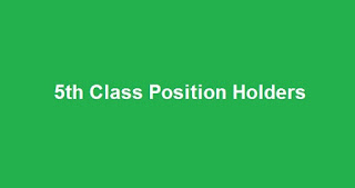 5th Class Position Holders 2018 PEC Grade Five Topper List 1st 2nd 3rd 5th Class Position Holders 2018 PEC Grade Five Topper List 1st 2nd 3rd