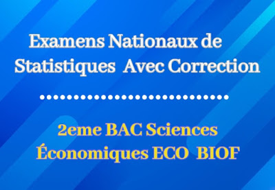 Examens Nationaux Statistiques 2eme BAC Sciences Économiques BIOF Avec Correction