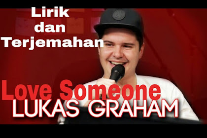 Lirik Lagu dan Terjemahan Lukas Graham -Love Someone 