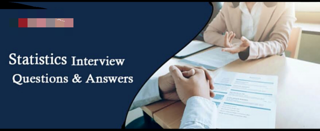 10  Statistics Interview Questions Every Statistician Should Know Before Going For Interview