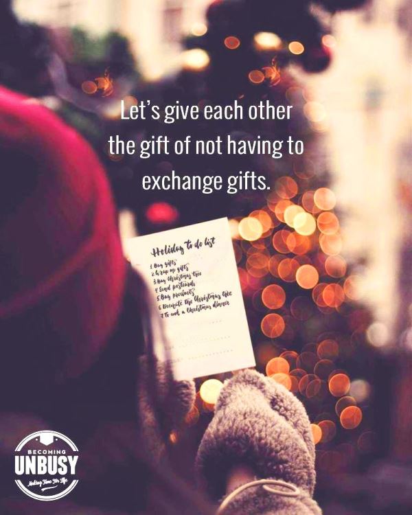 Let's give each other the gift of not having to exhcange gifts