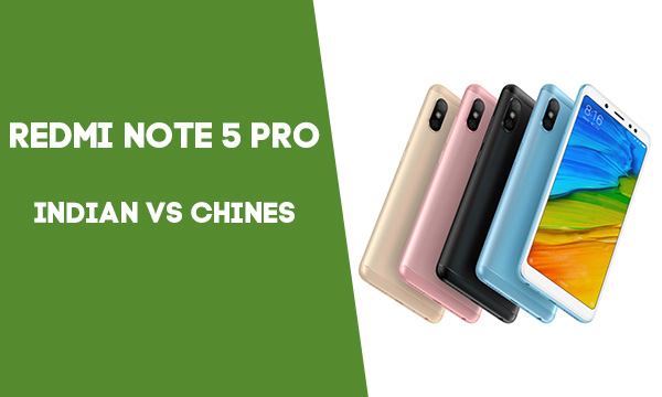 redmi note 5 pro indian vs chines