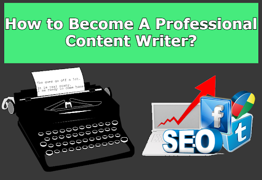 How to Become A Professional Content Writer?