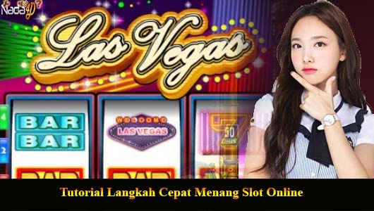 Tutorial Langkah Cepat Menang Slot Online