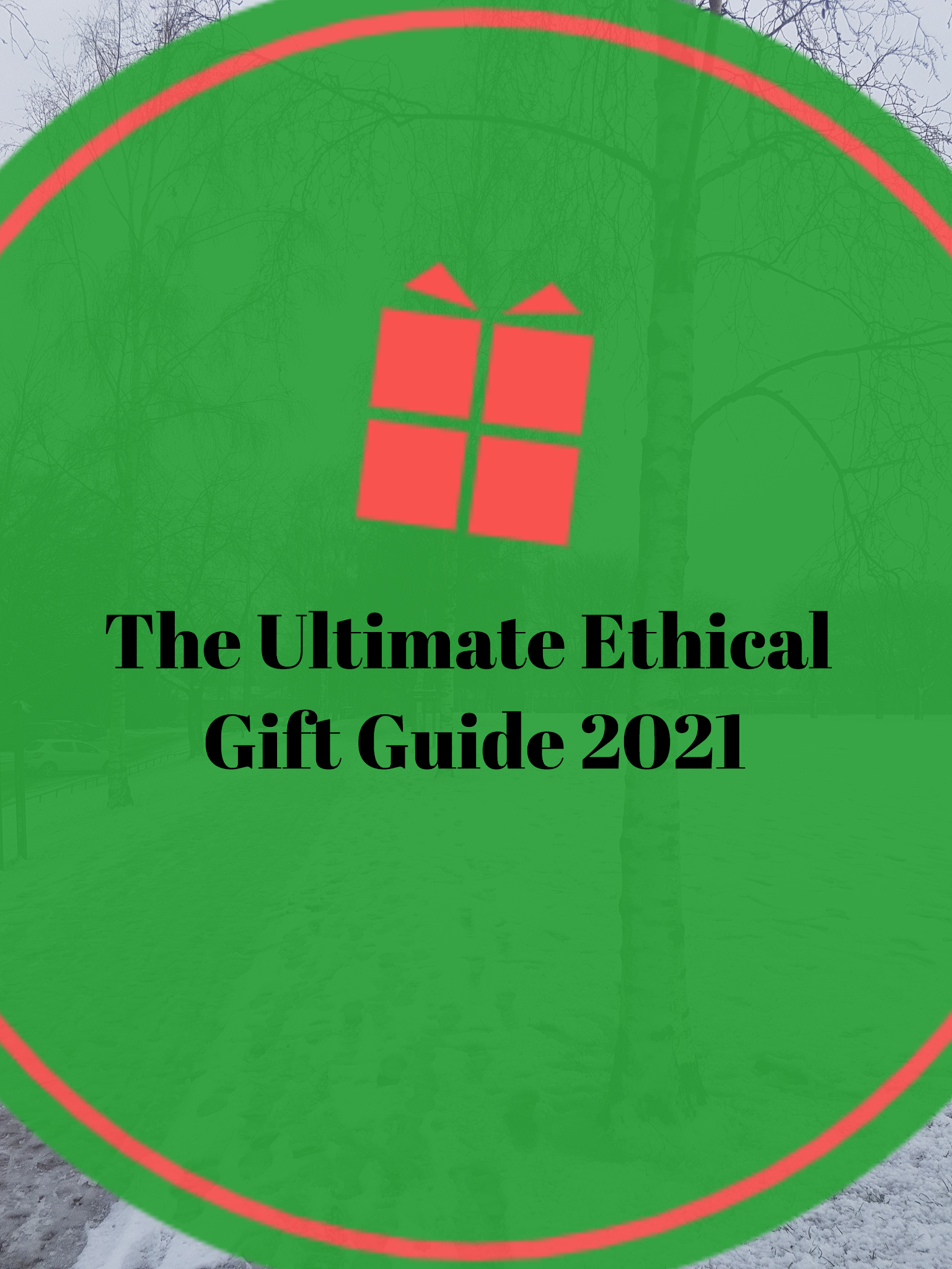 The Ultimate Ethical Gift Guide 2021 written in a green circle with red border