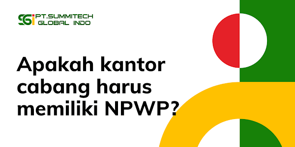 Apakah Kantor Cabang Harus Memiliki NPWP?