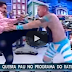 BRIGA AO VIVO NO PROGRAMA ACABA EM TRAGÉDIA