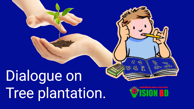 Write a dialogue between two friends about the necessity of tree plantation.