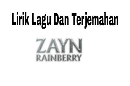 Lirik Lagu dan Terjemahan Rainberry -  ZAYN 