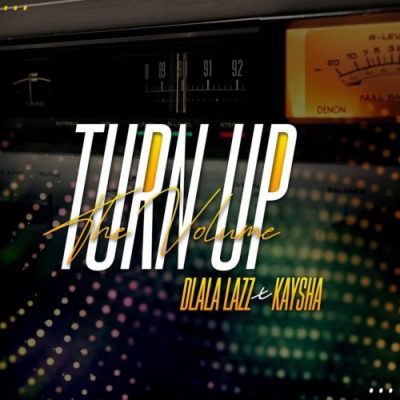 Dlala Lazz - Turn Up the Volume (feat. Kaysha) Download