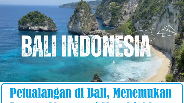 Petualangan di Bali, Menemukan Pesona Alam yang Menakjubkan