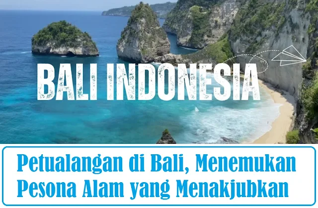 Petualangan di Bali, Menemukan Pesona Alam yang Menakjubkan