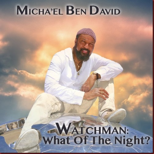 micha'el eliyahu bendavid - watchman, what of the night