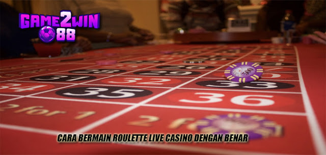 Cara Bermain Roulette Live Casino Dengan Benar