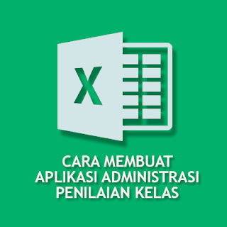 cara membuat aplikasi administrasi penilaian kelas