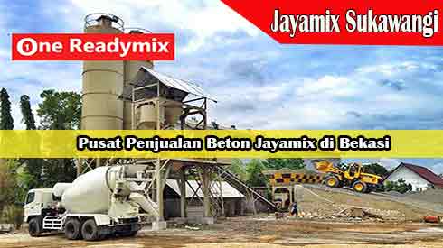 Harga Jayamix Sukawangi, Jual Beton Jayamix Sukawangi, Harga Beton Jayamix Sukawangi Per Mobil Molen, Harga Beton Cor Jayamix Sukawangi Per Meter Kubik Murah Terbaru 2024