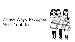 7 Easy Ways To Appear More Confident