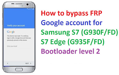 How to bypass FRP Google account for Samsung S7 (G930F/FD), S7 Edge (G935F/FD) – Bootloader level 2