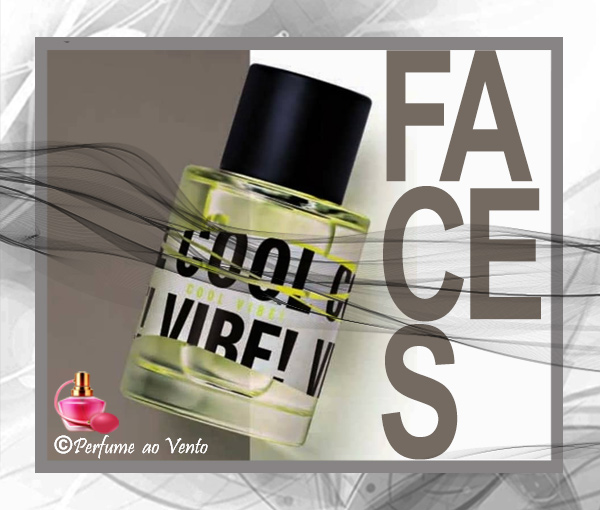 Perfume ao Vento  Linha FACES Natura Perfumes: REBEL GLAM, TOXIC! PINK, COOL VIBE! e [NO] GENDER