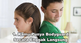 Kamu Punya Bodyguard Secara Enggak Langsung, Meski Kadang Dia Overproctective, Huh