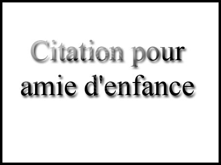 Citation Pour Sa Meilleure Amie Denfance Gallery