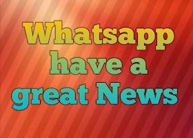 Whatsapp have a great News