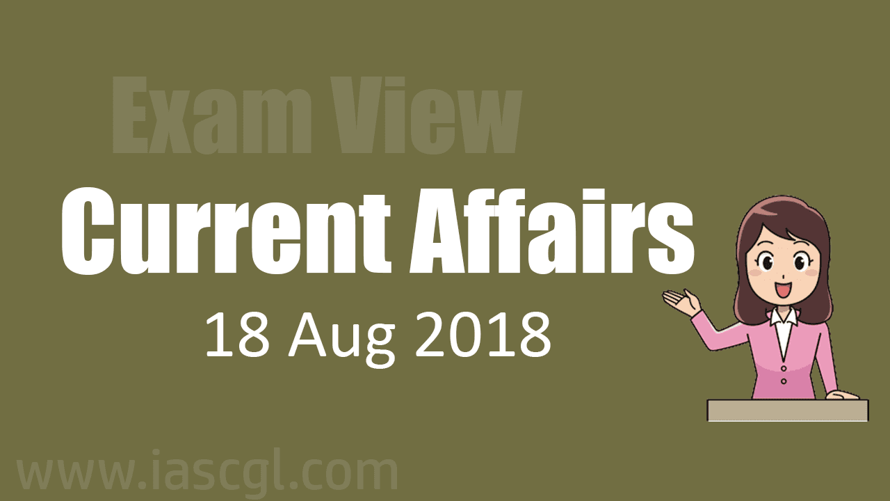 Current Affairs 18 August 2018 The Hindu, PIB