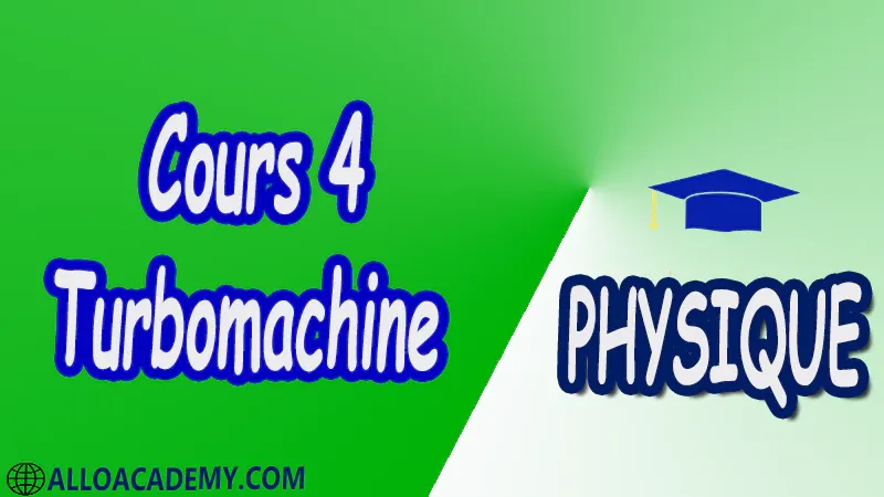 Cours 4 Turbomachine pdf Physique Turbomachine Définitions de Turbomachine théorie générale des turbomachines similitudes dans les turbomachines Pompes Cavitation dans les pompes Turbines hydrauliques Cours Résumé Exercices corrigés Examens corrigés Travaux dirigés td Travaux pratiques TP Devoirs corrigés Contrôle corrigé.