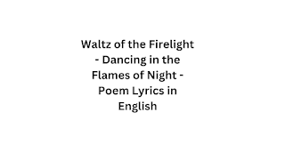 Waltz of the Firelight - Dancing in the Flames of Night - Poem Lyrics in English