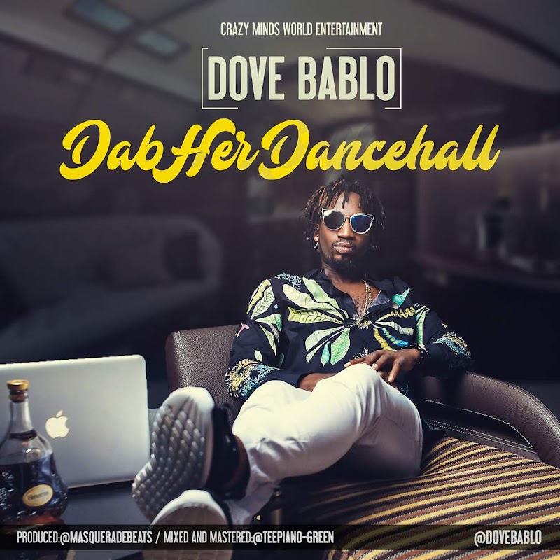 MUSIC: Dove Bablo - Dab Her, DanceHall  