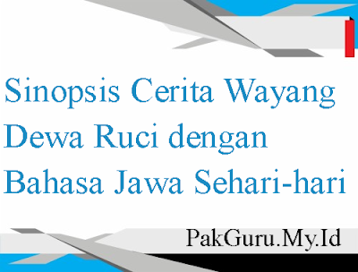 Sinopsis Singkat Cerita Wayang Dewa Ruci dengan Bahasa Jawa Sehari-hari