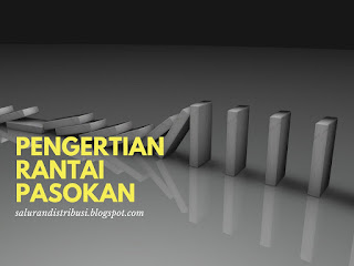 Inilah Pengertian Rantai Pasokan Menurut Pakar