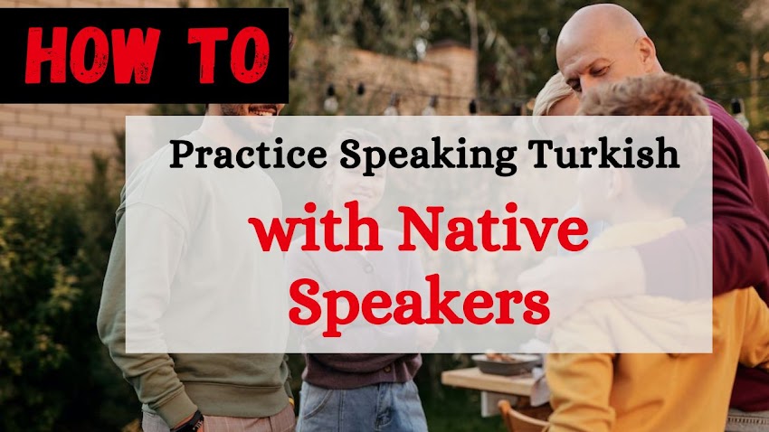 How to Practice Speaking Turkish with Native Speakers