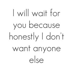 i-will-wait-for-you-because-honestly-saying-quotes