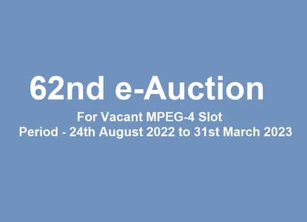 Prasar Bharati Invited applications for Vacant MPEG-4 Slots using 62nd e-Auction. Check Upcoming MPEG4 New TV channel coming soon on 24th August 2022